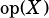 op(X)