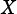 X