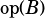 op(B)
