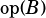 op(B)
