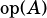 op(A)