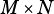 M  ×N