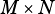 M × N