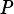 P