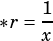 1
*r= x