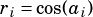 ri= cos(ai)