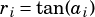 ri=tan(ai)