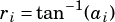 -1
ri= tan (ai)