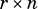                                            r×n