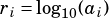 ri= log10(ai)